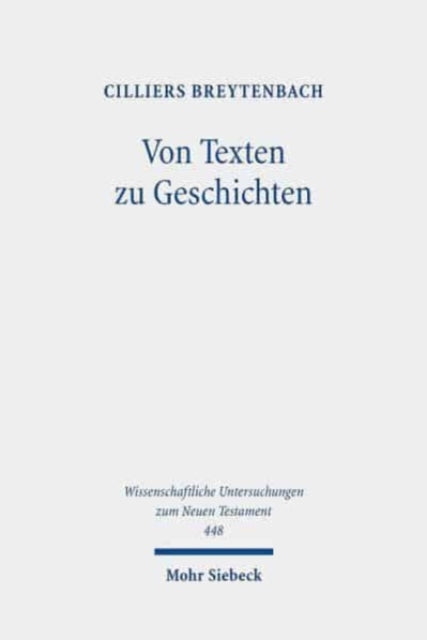 Von Texten zu Geschichten: Aufsätze zur Konzeption und Geschichte der Wissenschaft vom Neuen Testament