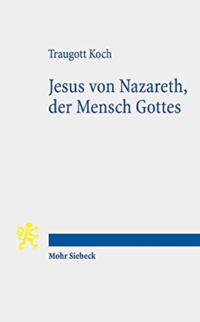 Jesus von Nazareth, der Mensch Gottes: Eine gegenwärtige Besinnung