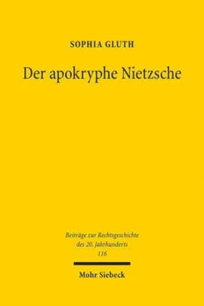 Der apokryphe Nietzsche: Auf den Spuren des Denkens von Friedrich Nietzsche in Rechtsphilosophie und -theorie