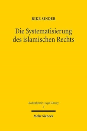 Die Systematisierung des islamischen Rechts: Ein