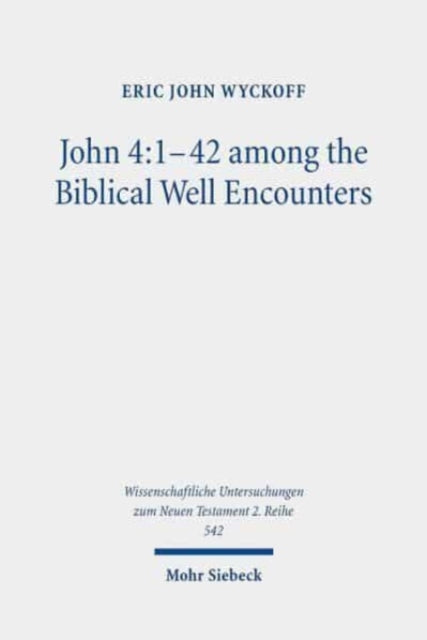 John 4:1-42 among the Biblical Well Encounters: Pentateuchal and Johannine Narrative Reconsidered