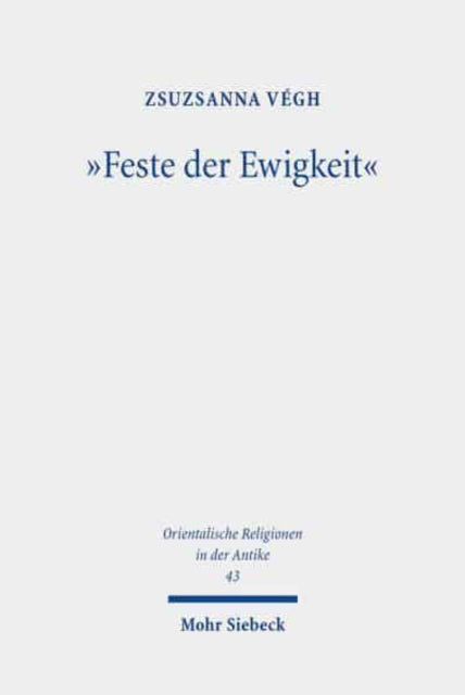 "Feste der Ewigkeit": Untersuchungen zu den abydenischen Kulten während des Alten und Mittleren Reiches