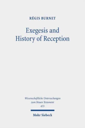 Exegesis and History of Reception: Reading the New Testament Today with the Readers of the Past