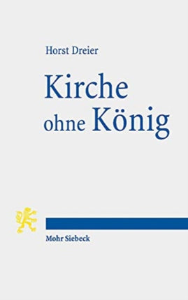 Kirche ohne König: Das Ende des landesherrlichen Kirchenregiments ("Bündnis von Thron und Altar") 1918/19 unter besonderer Berücksichtigung Preußens und Württembergs