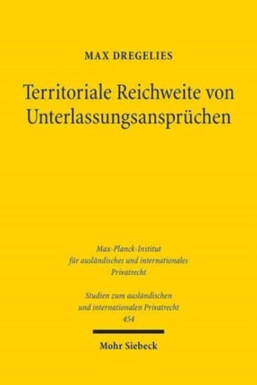 Territoriale Reichweite von Unterlassungsansprüchen: Eine Studie mit Schwerpunkt im deutschen und europäischen Persönlichkeits- und Immaterialgüterrecht