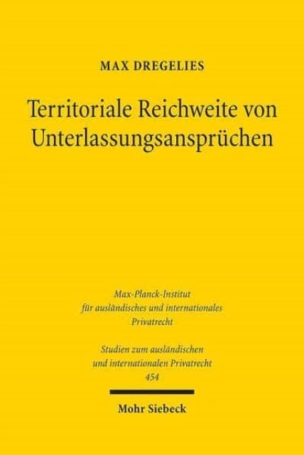 Territoriale Reichweite von Unterlassungsansprüchen: Eine Studie mit Schwerpunkt im deutschen und europäischen Persönlichkeits- und Immaterialgüterrecht