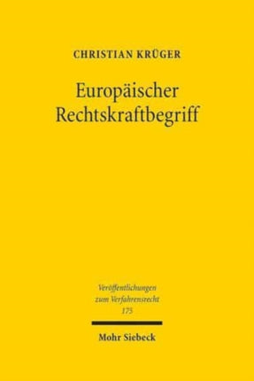 Europäischer Rechtskraftbegriff: Überlegungen zu Existenz, Reichweite und Erforderlichkeit