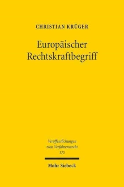 Europäischer Rechtskraftbegriff: Überlegungen zu Existenz, Reichweite und Erforderlichkeit