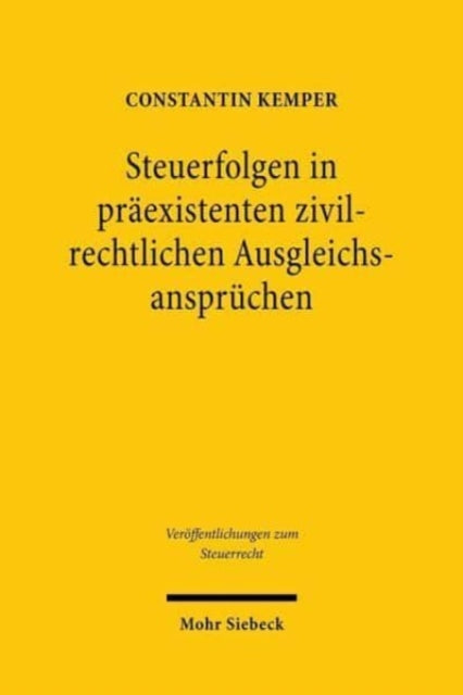 Steuerfolgen in präexistenten zivilrechtlichen Ausgleichsansprüchen: Eine Studie am Beispiel des Schadens- und Bereicherungsrechts