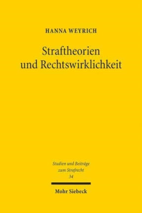 Straftheorien und Rechtswirklichkeit: Kritik der Entgrenzung von Strafverfahren