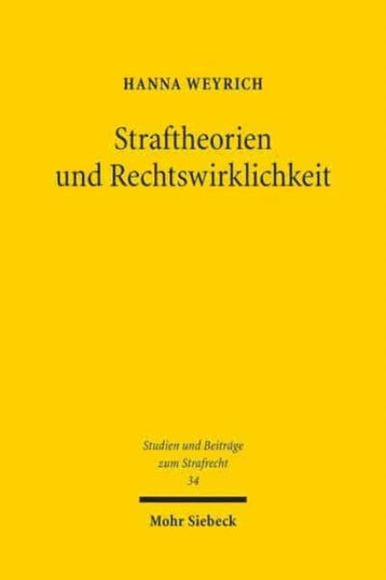 Straftheorien und Rechtswirklichkeit: Kritik der Entgrenzung von Strafverfahren