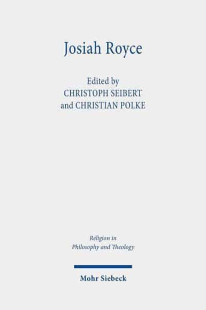 Josiah Royce: Pragmatist, Ethicist, Philosopher of Religion