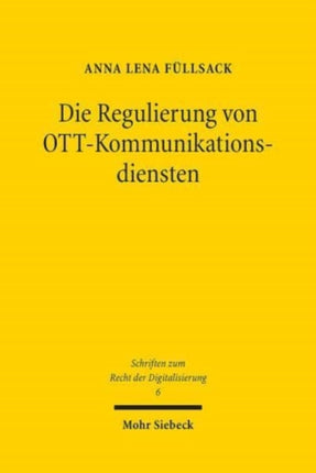 Die Regulierung von OTT-Kommunikationsdiensten: Eine rechtliche Analyse von Over-the-Top-Kommunikationsdiensten unter besonderer Berücksichtigung des sich wandelnden Telekommunikationsrechtsrahmens