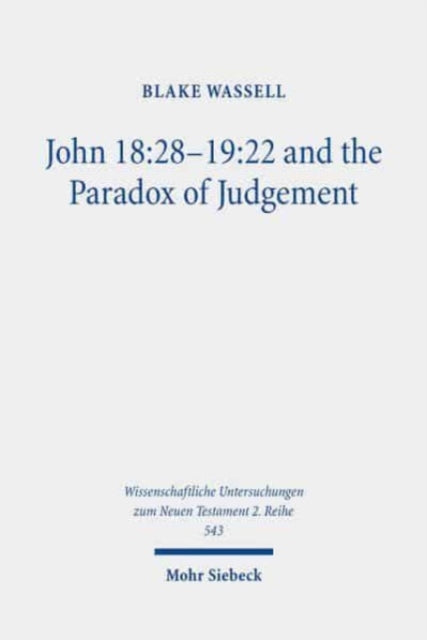 John 18:28-19:22 and the Paradox of Judgement