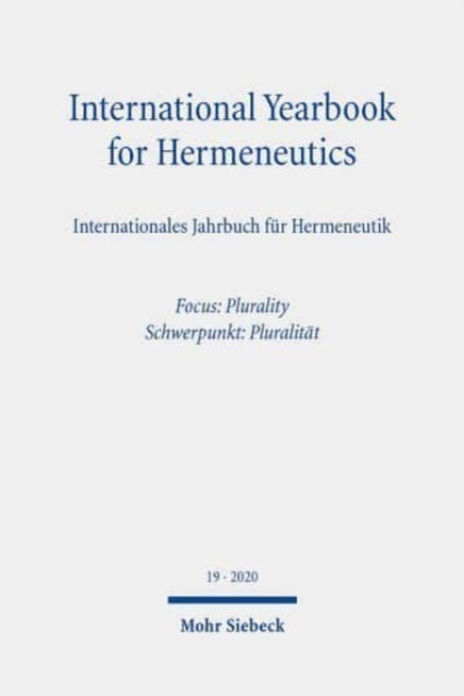 International Yearbook for Hermeneutics/Internationales Jahrbuch für Hermeneutik: Volume 19: Focus: Plurality / Band 19: Schwerpunkt: Pluralität