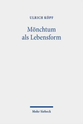 Mönchtum als Lebensform: Gesammelte Aufsätze