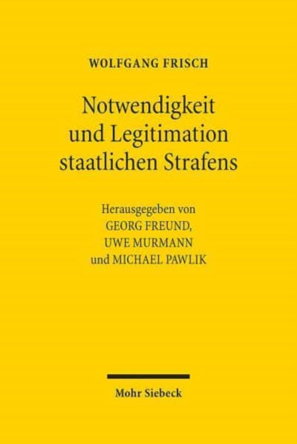 Notwendigkeit und Legitimation staatlichen Strafens: Beiträge von 1977-2018