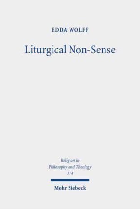 Liturgical Non-Sense: Negative Hermeneutics as a Method for Liturgical Studies Based on Liturgical Case Studies of Holy Saturday