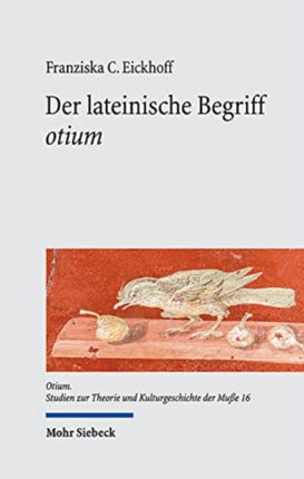 Der lateinische Begriff "otium": Eine semantische Studie