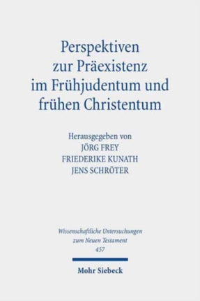 Perspektiven zur Präexistenz im Frühjudentum und frühen Christentum