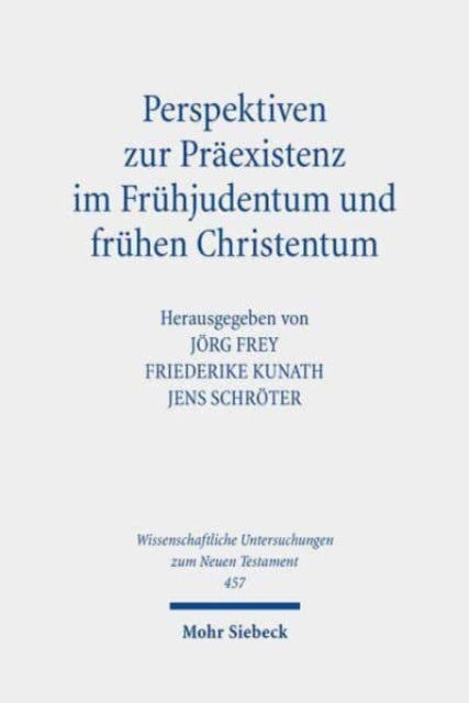 Perspektiven zur Präexistenz im Frühjudentum und frühen Christentum