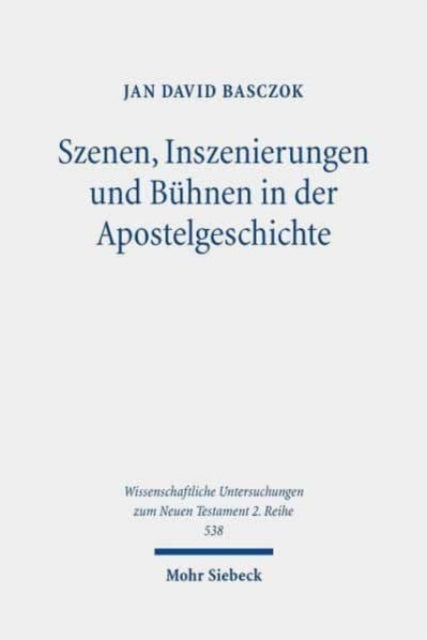 Szenen, Inszenierungen und Bühnen in der Apostelgeschichte