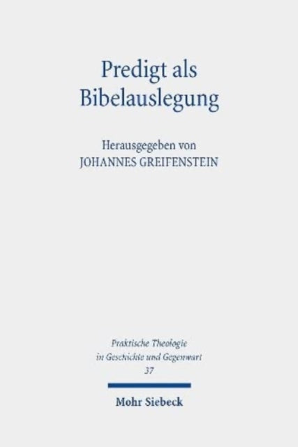 Predigt als Bibelauslegung: Praktische Hermeneutik in interdisziplinären Perspektiven