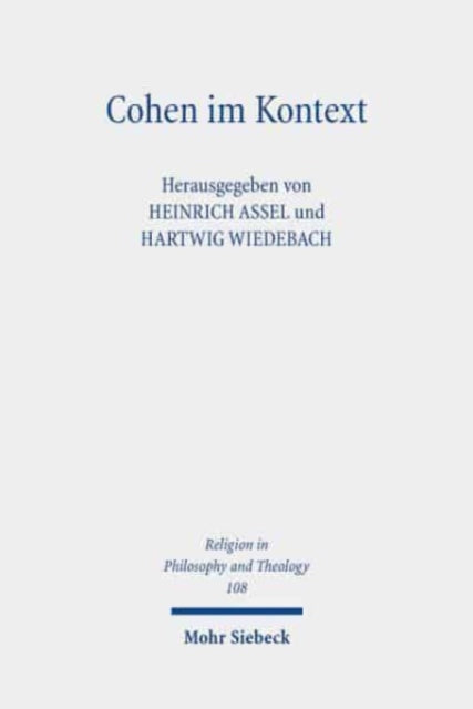 Cohen im Kontext: Beiträge anlässlich seines hundertsten Todestages