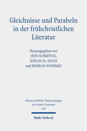 Gleichnisse und Parabeln in der frühchristlichen Literatur: Methodische Konzepte, religionshistorische Kontexte, theologische Deutungen