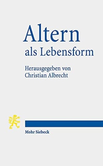 Altern als Lebensform: Orientierungen für die Diakonie