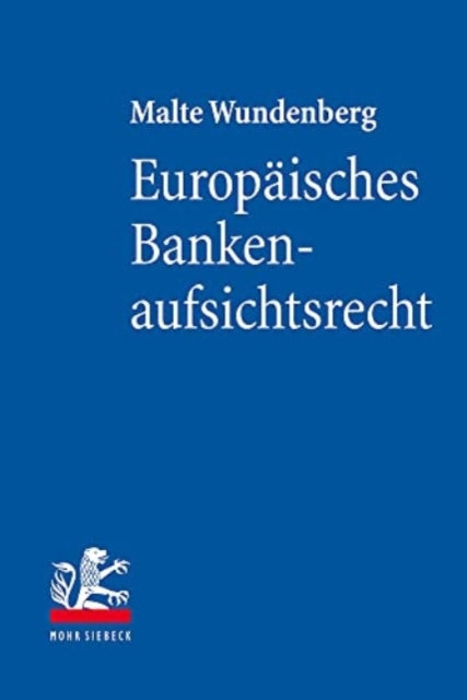 Europäisches Bankenaufsichtsrecht: Grundlagen des Single Rulebooks für Kreditinstitute in Europa