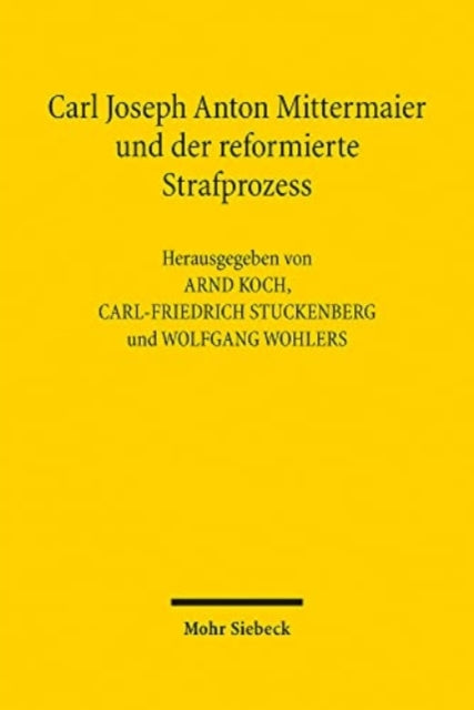 Carl Joseph Anton Mittermaier und der reformierte Strafprozess