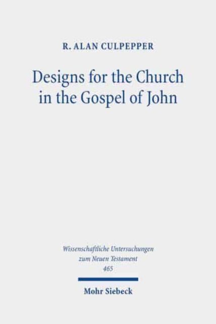 Designs for the Church in the Gospel of John: Collected Essays, 1980-2020