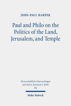 Paul and Philo on the Politics of the Land, Jerusalem, and Temple