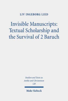 Invisible Manuscripts: Textual Scholarship and the Survival of 2 Baruch