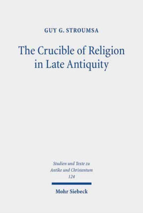 The Crucible of Religion in Late Antiquity: Selected Essays