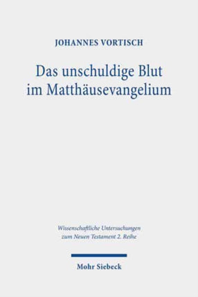 Das unschuldige Blut im Matthäusevangelium: Zur
