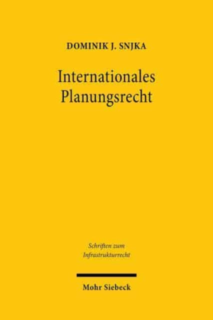 Internationales Planungsrecht: Eine Untersuchung unter besonderer Berücksichtigung des Umwelt-, des Infrastruktur- und des Seerechts