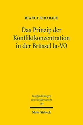 Das Prinzip der Konfliktkonzentration in der Brüssel Ia-VO: Begrenzte Klägerwahlrechte für Verträge und Delikte mit mehrfachem Ortsbezug