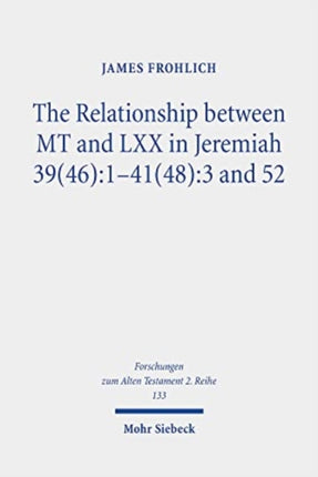 The Relationship between MT and LXX in Jeremiah 39(46):1-41(48):3 and 52