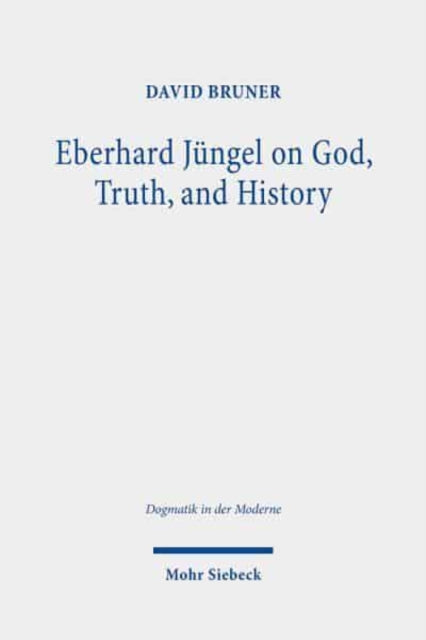 Eberhard Jüngel on God, Truth, and History