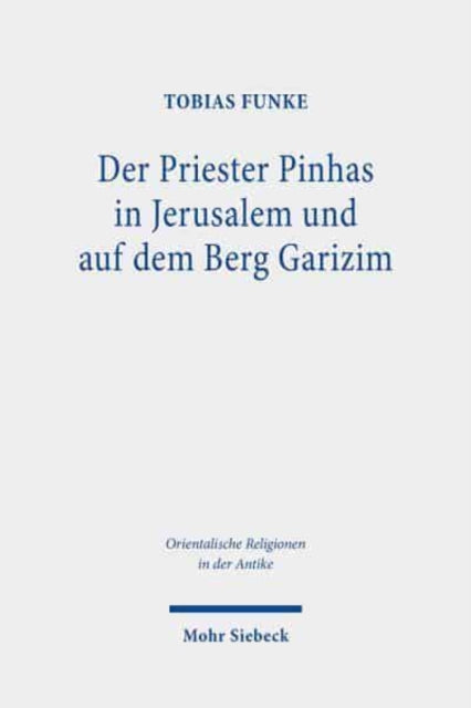 Der Priester Pinhas in Jerusalem und auf dem Berg Garizim: Eine intertextuelle Untersuchung und literar-, sozial- und religionsgeschichtliche Einordnung