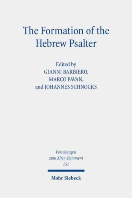 The Formation of the Hebrew Psalter: The Book of Psalms Between Ancient Versions, Material Transmission and Canonical Exegesis