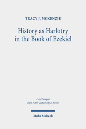 History as Harlotry in the Book of Ezekiel: Textual Expansion in Ezekiel 16