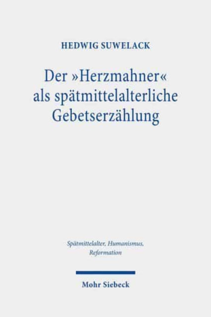 Der "Herzmahner" als spätmittelalterliche Gebetserzählung