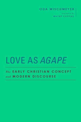 Love as Agape: The Early Christian Concept and Modern Discourse