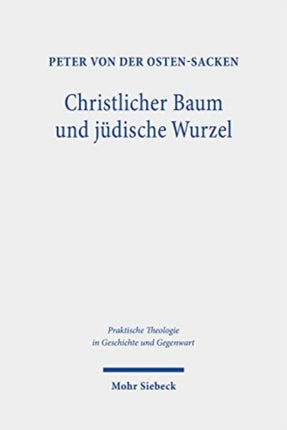 Christlicher Baum und jüdische Wurzel: Zusammenhänge, Analogien und Konturen des jüdischen und christlichen Gottesdienstes