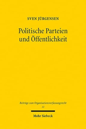 Politische Parteien und Öffentlichkeit: Verfassungsrechtliche Publizitätspflichten für die innerparteiliche Willensbildung und Entscheidungsfindung vor dem Hintergrund des Status demokratischer Öffentlichkeit