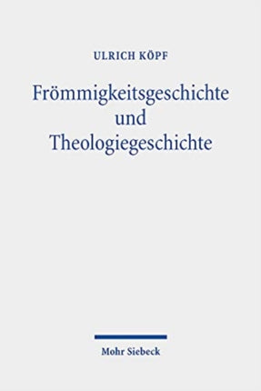 Frömmigkeitsgeschichte und Theologiegeschichte: Gesammelte Aufsätze