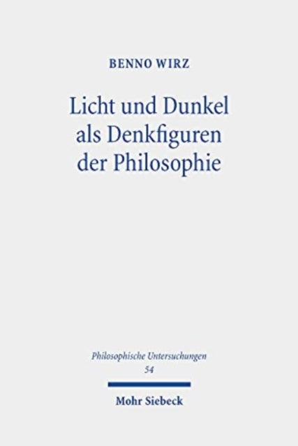 Licht und Dunkel als Denkfiguren der Philosophie: Philosophisches Denken zwischen Affirmativität und Negativität